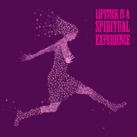 Lipstick is a Spiritual Experience cover